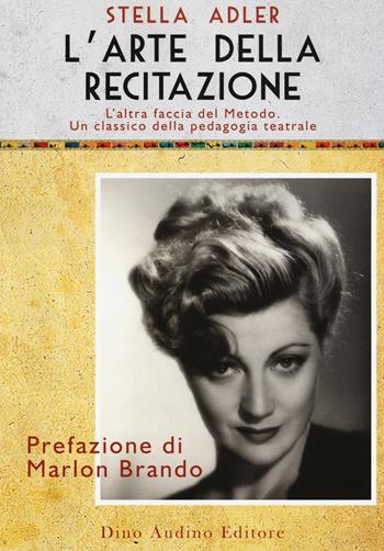 L'arte della recitazione - Stella Adler - Libro Audino 2017, Voci e volti dello spettacolo | Libraccio.it