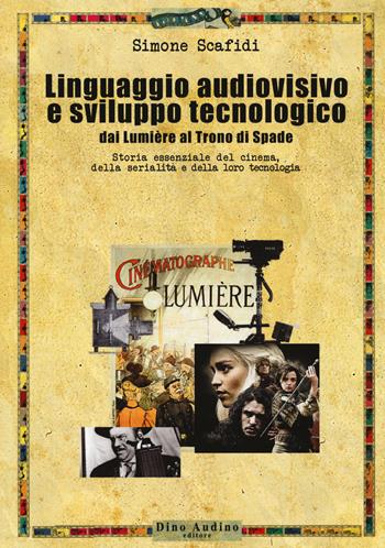 Il linguaggio audiovisivo e sviluppo tecnologico - Simone Scafidi - Libro Audino 2017, Manuali | Libraccio.it