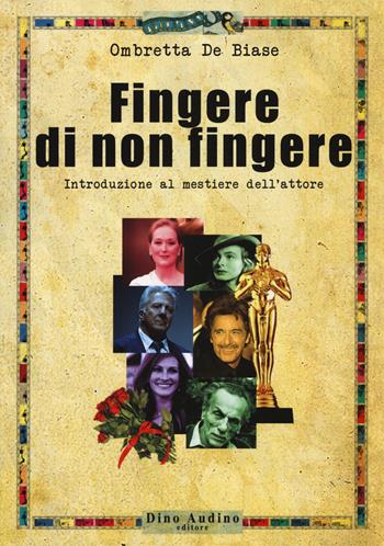 Fingere di non fingere - Ombretta De Biase - Libro Audino 2018, Manuali | Libraccio.it