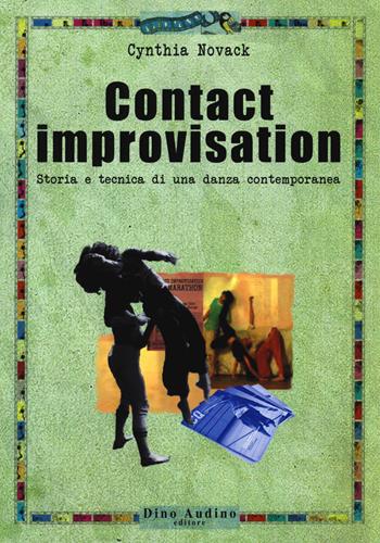 Contact improvisation. Storia e tecnica di una danza contemporanea - Cynthia Novack - Libro Audino 2018, Ricerche | Libraccio.it
