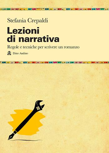 Lezioni di narrativa. Regole e tecniche per scrivere un romanzo - Stefania Crepaldi - Libro Audino 2021, Manuali | Libraccio.it