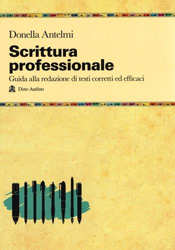 Scrittura professionale. Guida alla redazione di testi corretti ed efficaci - Donella Antelmi - Libro Audino 2020, Manuali | Libraccio.it