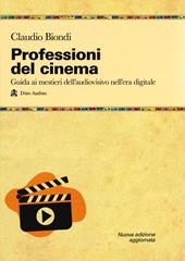 Professioni del cinema. Guida ai mestieri dell'adudiovisivo nell'era digitale