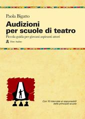 Audizioni per scuole di teatro. Piccola guida per giovani aspiranti attori