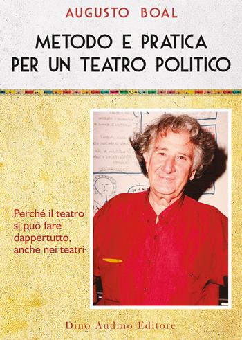 Metodo e pratica per un teatro politico. Vol. 2: Metodo e pratica per un teatro politico - Augusto Boal - Libro Audino 2021, Voci e volti dello spettacolo | Libraccio.it