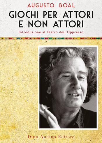 Giochi per attori e non attori. Introduzione al Teatro dell'Oppresso. Vol. 1 - Augusto Boal - Libro Audino 2020, Voci e volti dello spettacolo | Libraccio.it