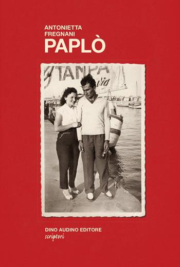 Paplò - Antonietta Fregnani - Libro Audino 2024, Scriptori | Libraccio.it