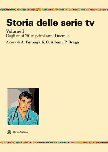 Storia delle serie tv. Vol. 1: Dagli anni '50 ai primi anni Duemila - Albani - Libro Audino 2021, Ricerche | Libraccio.it