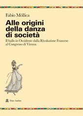 Alle origini della danza di società. Il ballo in Occidente dalla Rivoluzione Francese al Congresso di Vienna