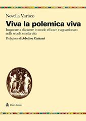 Viva la polemica viva. Imparare a discutere in modo efficace e appassionato nella scuola e nella vita