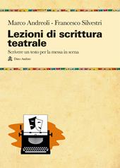 Lezioni di scrittura teatrale. Scrivere un testo per la messa in scena