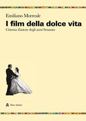 I film della dolce vita. Cinema d'autore degli anni Sessanta