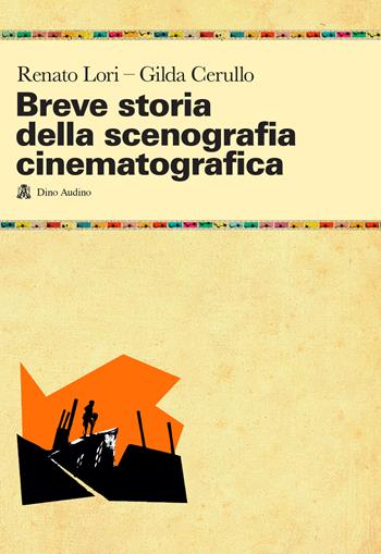 Breve storia della scenografia cinematografica - Renato Lori, Gilda Cerullo - Libro Audino 2022, Manuali | Libraccio.it