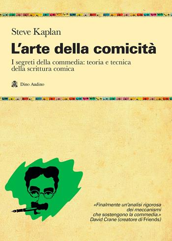 L'arte della comicità. I segreti della commedia: teoria e tecnica della scrittura comica - Steve Kaplan - Libro Audino 2022, Manuali | Libraccio.it