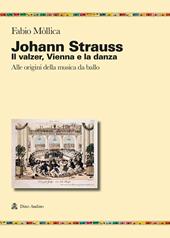 Johann Srauss. Il valzer, Vienna e la danza. Alle origini della musica da ballo