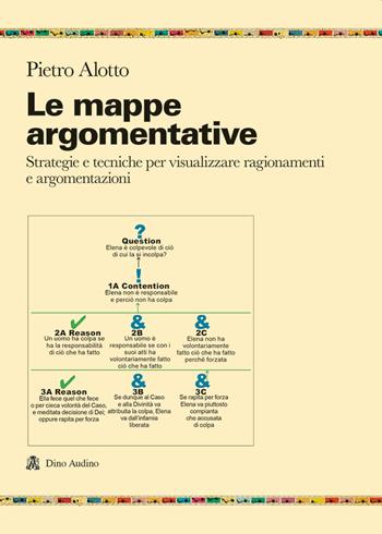 Le mappe argomentative. Strategie e tecniche per visualizzare ragionamenti e argomentazioni - Pietro Alotto - Libro Audino 2022, Ricerche | Libraccio.it