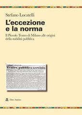 L'eccezione e la norma. Il Piccolo teatro di Milano alle origini e alla stabilità pubblica