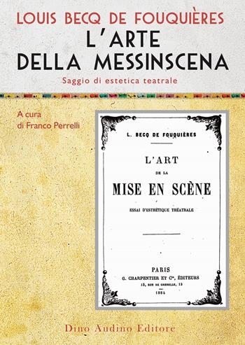 L'arte della messinscena. Saggio di estetica teatrale - Louis Becq de Fouquières - Libro Audino 2023, Voci e volti dello spettacolo | Libraccio.it