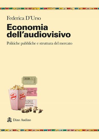 Economia dell'audiovisivo. Politiche pubbliche e struttura del mercato - Federica D'Urso - Libro Audino 2023, Ricerche | Libraccio.it