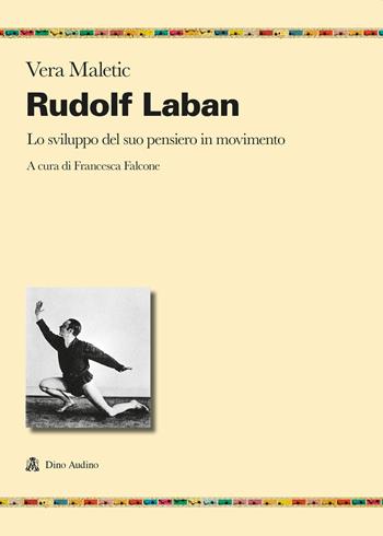 Rudolf Laban. Lo sviluppo del suo pensiero in movimento - Vera Maletic - Libro Audino 2023, Ricerche | Libraccio.it