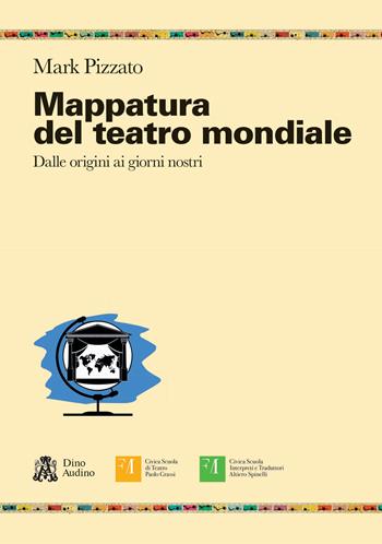 Mappatura del teatro mondiale. Dalle origini ai giorni nostri - Mark Pizzato - Libro Audino 2024, Ricerche | Libraccio.it