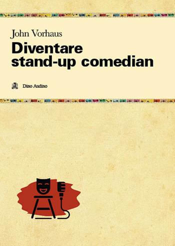 Diventare stand-up comedian - John Vorhaus - Libro Audino 2024, Taccuini | Libraccio.it