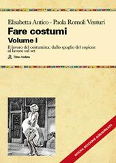 Fare costumi. Nuova ediz.. Vol. 1: Il lavoro del costumista