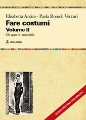 Fare costumi. Nuova ediz.. Vol. 2: Gli spazi e i materiali