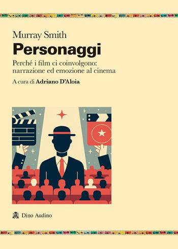 Personaggi. Perché i film ci coinvolgono: narrazione ed emozione al cinema - Murray Smith - Libro Audino 2026, Ricerche | Libraccio.it
