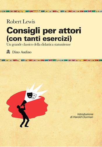 Consigli agli attori (con tanti esercizi) - Robert Lewis - Libro Audino 2025, Manuali | Libraccio.it