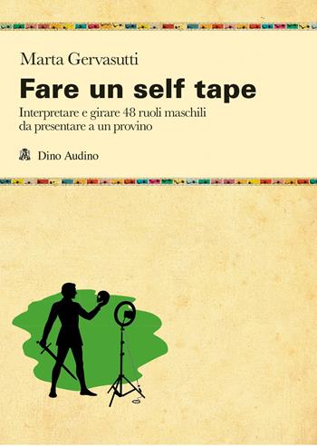 Fare un self tape. Interpretare e girare 48 ruoli maschili da presentare a un provino - Marta Gervasutti - Libro Audino 2026, Taccuini | Libraccio.it