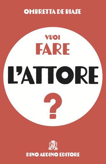 Vuoi fare l'attore? - Ombretta De Biase - Libro Audino 2026, Primi fuochi | Libraccio.it