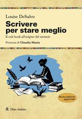 Scrivere per stare meglio. Il cult book all'origine del memoir. Nuova ediz.