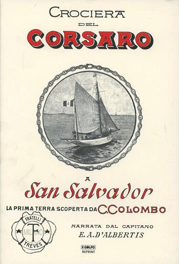 Crociera del corsaro - Enrico A. D'Albertis - Libro Feguagiskia' Studios 2004, Golfo reprint | Libraccio.it