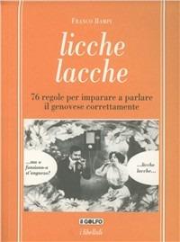 Licche lacche. 76 regole per imparare a parlare il genovese - Franco Bampi - Libro Feguagiskia' Studios 2008, I libelluli | Libraccio.it