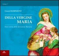 Della Vergine Maria. Breve storia della devozione mariana - Gianni Raminzoni - Libro Barbieri 2004, Cataloghi | Libraccio.it