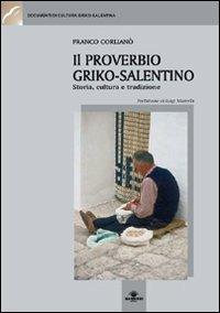 Il proverbio griko-salentino. Storia, cultura e tradizione - Franco Corlianò - Libro Barbieri 2014, Documenti di cultura griko-salentina | Libraccio.it