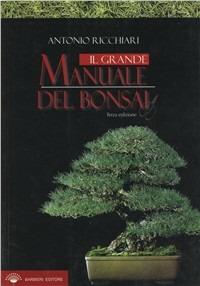 Grande manuale del bonsai - Antonio Ricchiari - Libro Barbieri 2011 | Libraccio.it