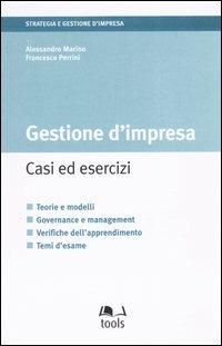 Gestione d'impresa. Casi ed esercizi - Alessandro Marino, Francesco Perrini - Libro EGEA Tools 2004, Strategia e gestione d'impresa | Libraccio.it