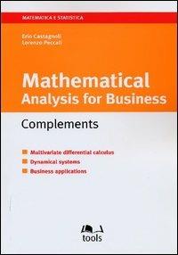 Mathematical analysys for business complements - Erio Castagnoli, Lorenzo Peccati - Libro EGEA Tools 2004, Matematica e statistica | Libraccio.it