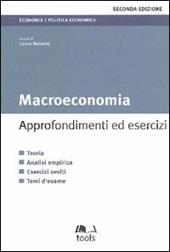 Macroeconomia. Approfondimenti ed esercizi. Teoria, analisi empirica, esercizi svolti, temi d'esame