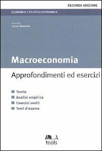 Macroeconomia. Approfondimenti ed esercizi. Teoria, analisi empirica, esercizi svolti, temi d'esame  - Libro EGEA Tools 2005, Economia e politica economica | Libraccio.it