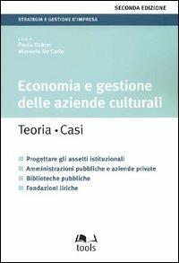 Economia e gestione delle aziende culturali. Teoria, caso. Progettare gli assetti istituzionali, amministrazioni pubbliche e aziende private, biblioteche pubbliche..  - Libro EGEA Tools 2004, Strategia e gestione d'impresa | Libraccio.it