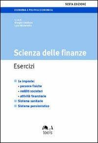Scienza delle finanze. Esercizi. Le imposte: persone fisiche, redditi societari, attività finanziarie, sistema sanitario, sistema pensionistico  - Libro EGEA Tools 2009, Economia e politica economica | Libraccio.it