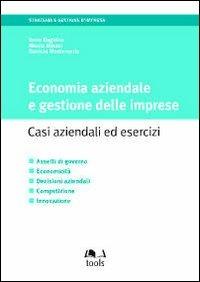 Economia aziendale e gestione delle imprese. Casi aziendali ed esercizi - Irene Dagnino, Nicola Misani, Daniela Montemerlo - Libro EGEA Tools 2010, Tools-Strategia e gestione d'impresa | Libraccio.it