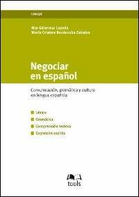 Negociar en español. Commucacion, gramatica y cultura en lengua española - Mar Gilarranz Lapeña, M. Cristina Bordonaba Zabalza - Libro EGEA Tools 2010, Tools-lingue | Libraccio.it
