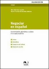 Negociar en espanol. Comunication, gramatica y cultura en lengua espanola