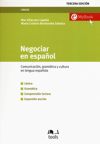 Negociar en español. Comunicatión, gramática y cultura en lengua española - Mar Gillaranz Lapena, M. Cristina Bordonaba Zabalza - Libro EGEA Tools 2015, Lingue | Libraccio.it