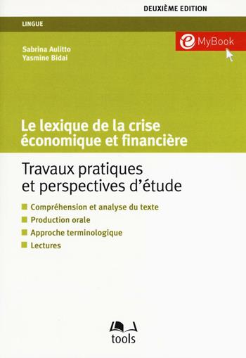 Le lexique de la crise économique et financière. Travaux pratiques et perspectives d'étude - Sabrina Aulitto, Yasmine Bidai - Libro EGEA Tools 2016, Lingue | Libraccio.it