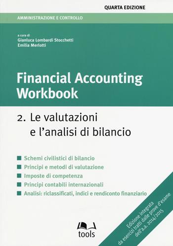 Financial accounting workbook. Vol. 2: Le valutazioni e l'analisi di bilancio.  - Libro EGEA Tools 2015, Tools-Amministrazione e controllo | Libraccio.it